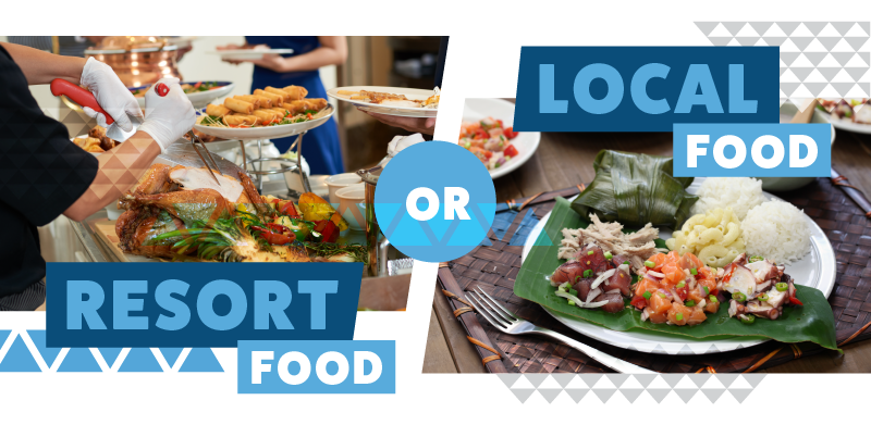 You can choose to eat food at your resort or at local restaurants